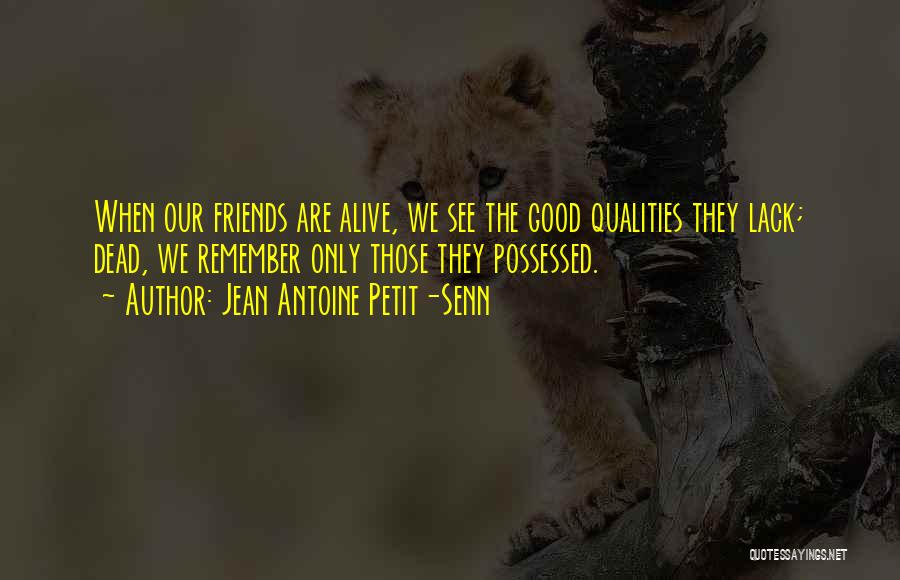 Friends Qualities Quotes By Jean Antoine Petit-Senn