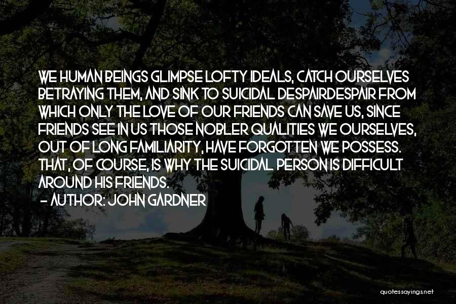 Friends Qualities Quotes By John Gardner