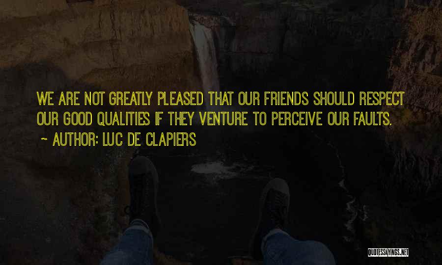 Friends Qualities Quotes By Luc De Clapiers