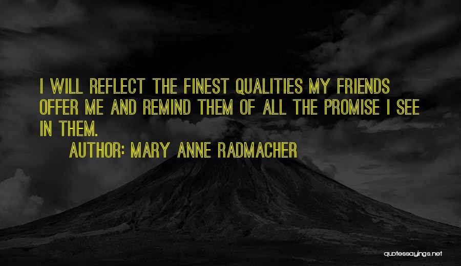 Friends Qualities Quotes By Mary Anne Radmacher