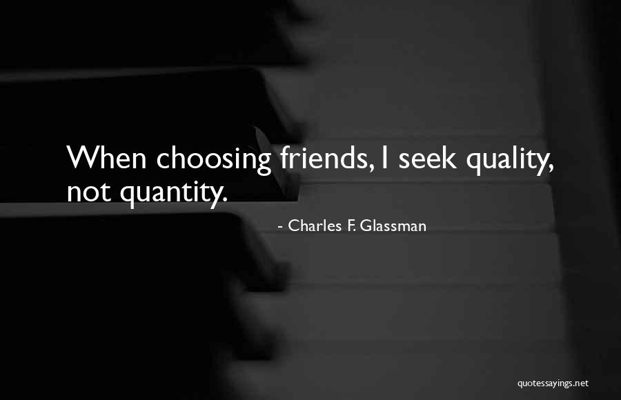 Friends Quantity Quotes By Charles F. Glassman