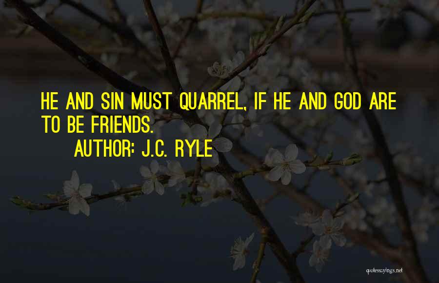 Friends Quarrel Quotes By J.C. Ryle