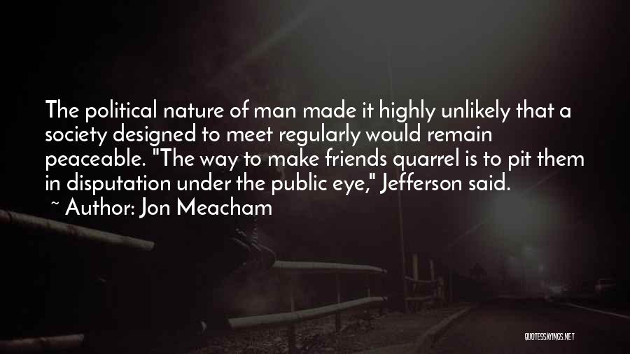 Friends Quarrel Quotes By Jon Meacham