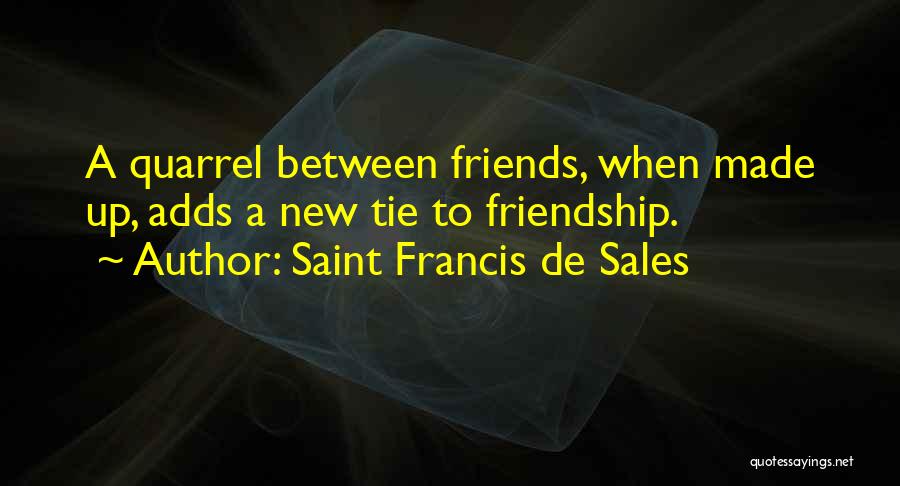 Friends Quarrel Quotes By Saint Francis De Sales