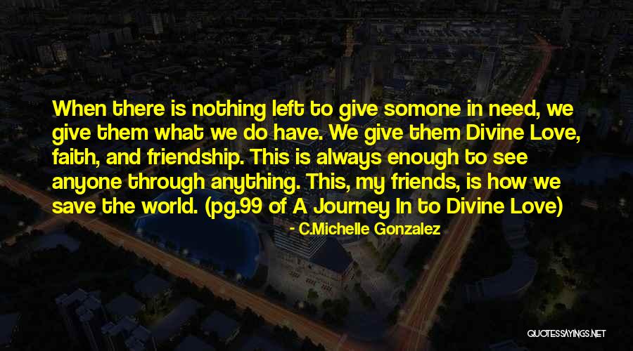 Friends Quotes Quotes By C.Michelle Gonzalez Friends Quotes Quotes By C.Michelle Gonzalez