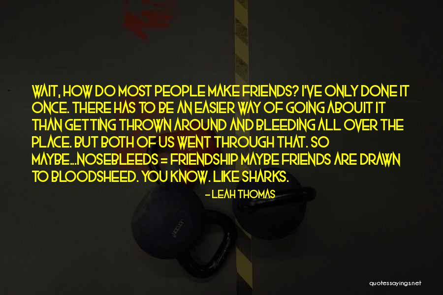 Friends Quotes Quotes By Leah Thomas Friends Quotes Quotes By Leah Thomas