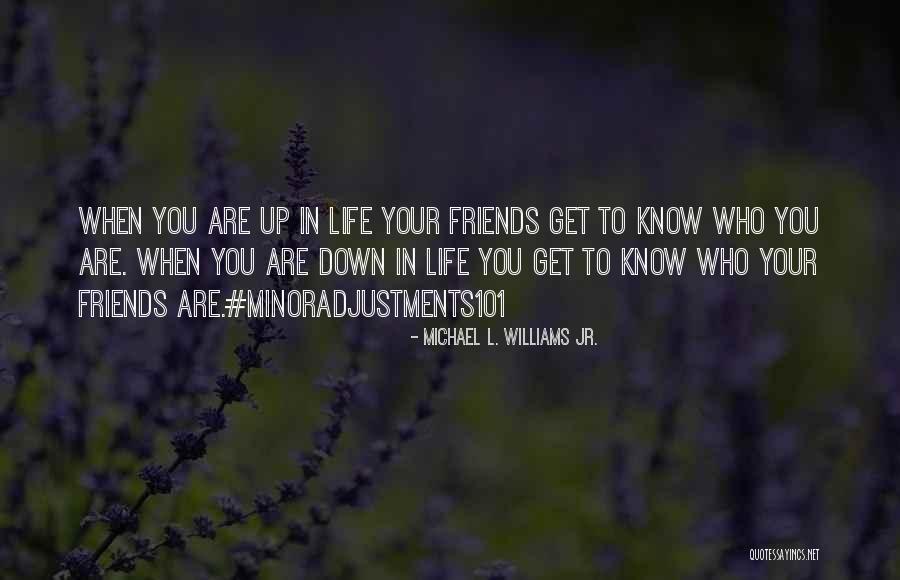 Friends Quotes Quotes By Michael L. Williams Jr. Friends Quotes Quotes By Michael L. Williams Jr.