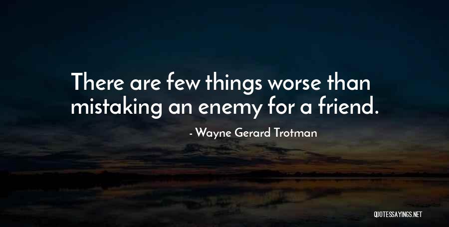 Friends Quotes Quotes By Wayne Gerard Trotman Friends Quotes Quotes By Wayne Gerard Trotman