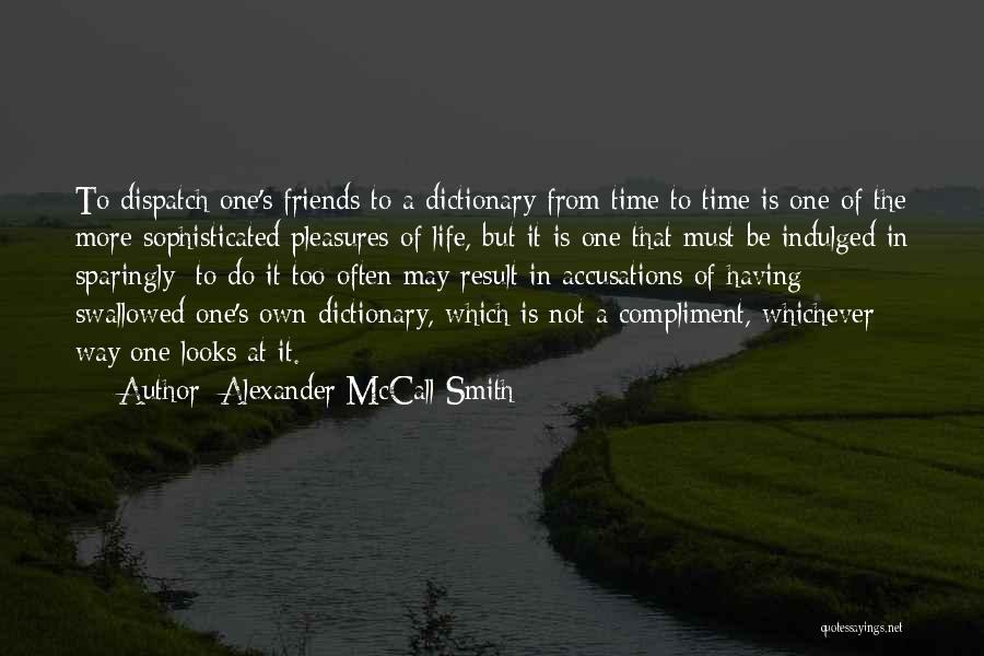 Friends R Life Quotes By Alexander McCall Smith