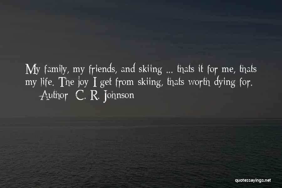 Friends R Life Quotes By C. R. Johnson