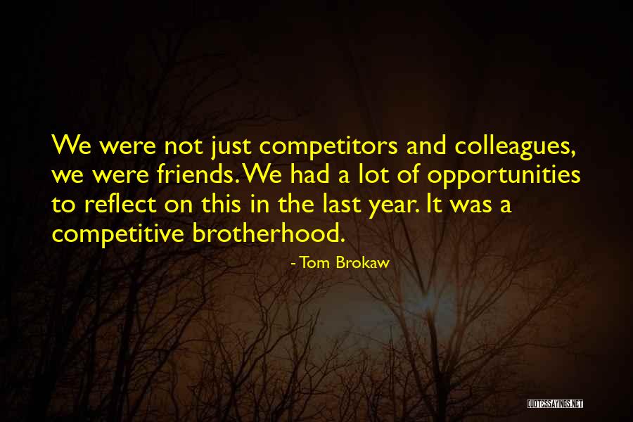 Friends Reflect Who You Are Quotes By Tom Brokaw