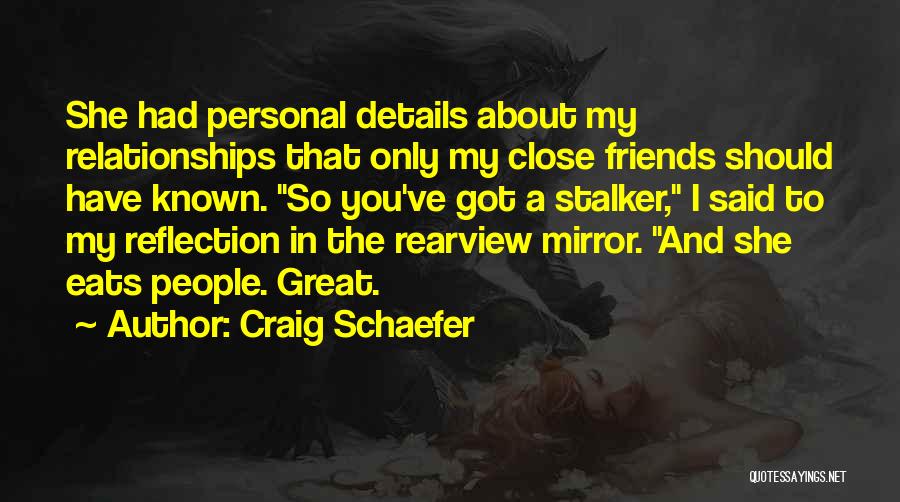 Friends Reflection You Quotes By Craig Schaefer