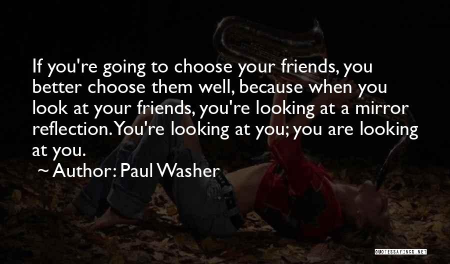 Friends Reflection You Quotes By Paul Washer