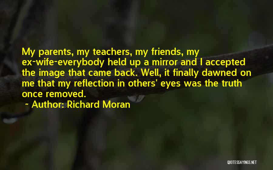 Friends Reflection You Quotes By Richard Moran