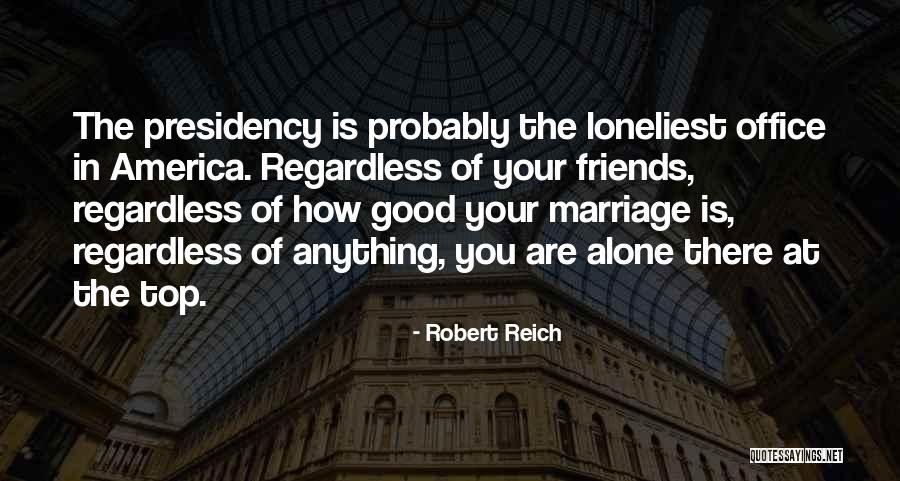 Friends Regardless Quotes By Robert Reich