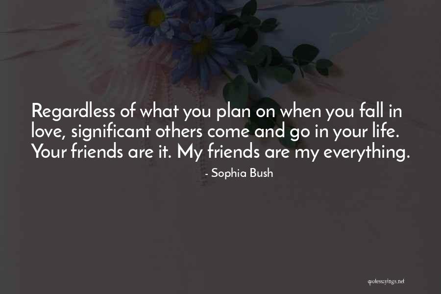 Friends Regardless Quotes By Sophia Bush