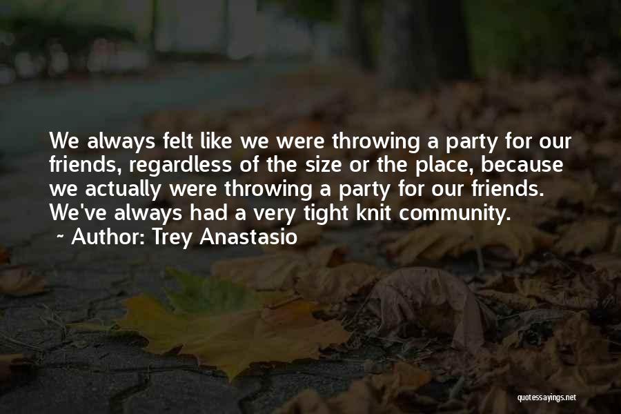Friends Regardless Quotes By Trey Anastasio