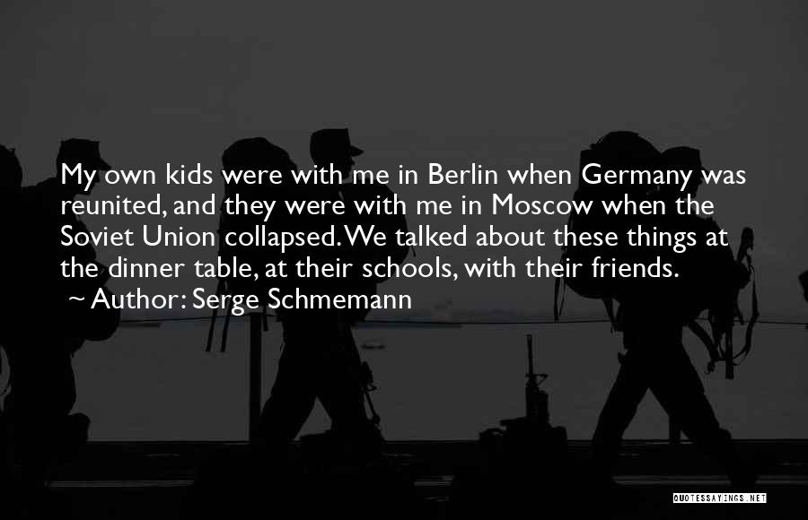 Friends Reunited Quotes By Serge Schmemann