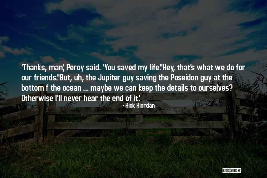 Friends Saving Your Life Quotes By Rick Riordan