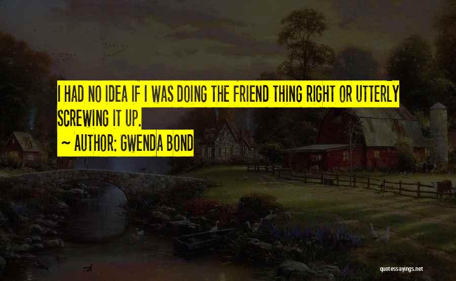 Friends Screwing You Over Quotes By Gwenda Bond