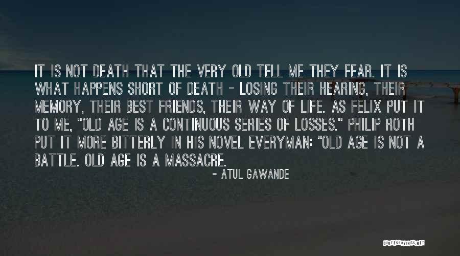 Friends Series Life Quotes By Atul Gawande