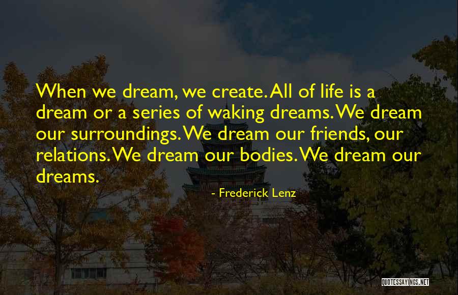 Friends Series Life Quotes By Frederick Lenz