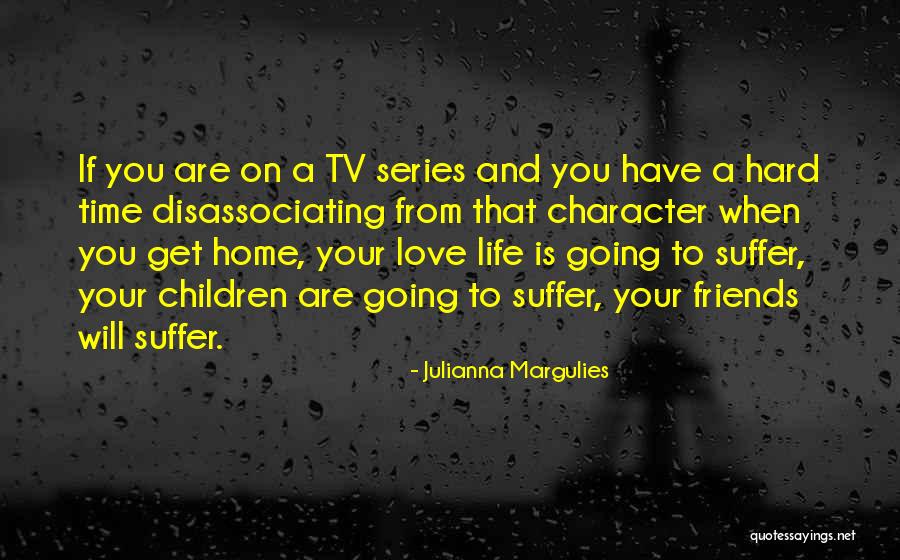 Friends Series Life Quotes By Julianna Margulies