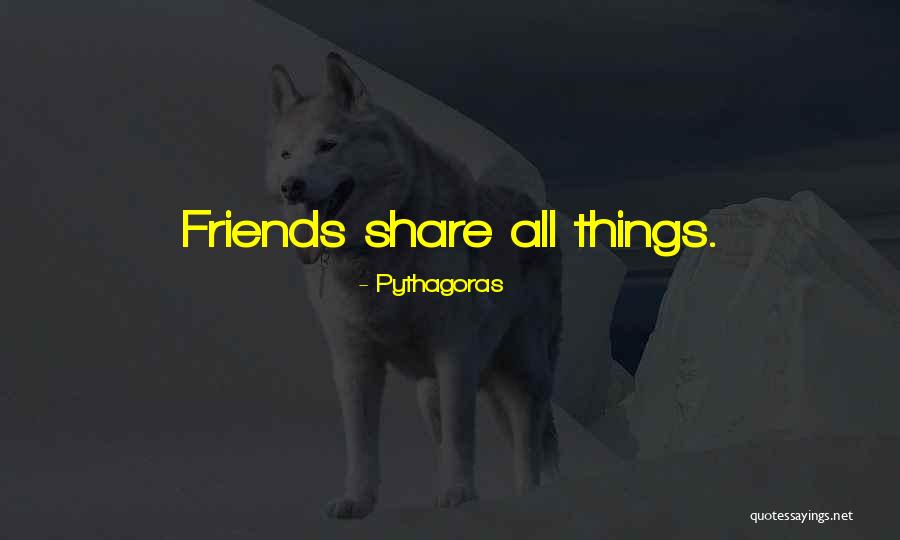 Friends Share Quotes By Pythagoras Friends Share Quotes By Pythagoras