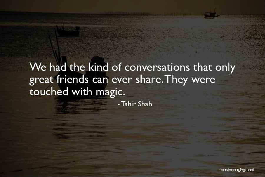 Friends Share Quotes By Tahir Shah Friends Share Quotes By Tahir Shah