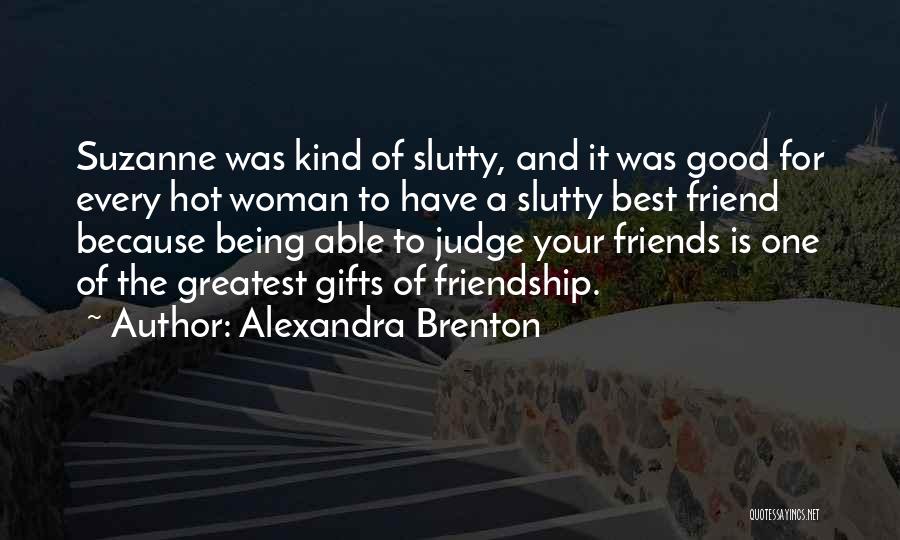 Friends Should Not Judge Quotes By Alexandra Brenton