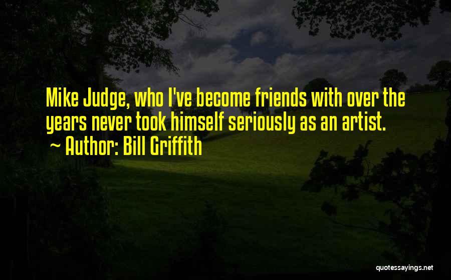 Friends Should Not Judge Quotes By Bill Griffith
