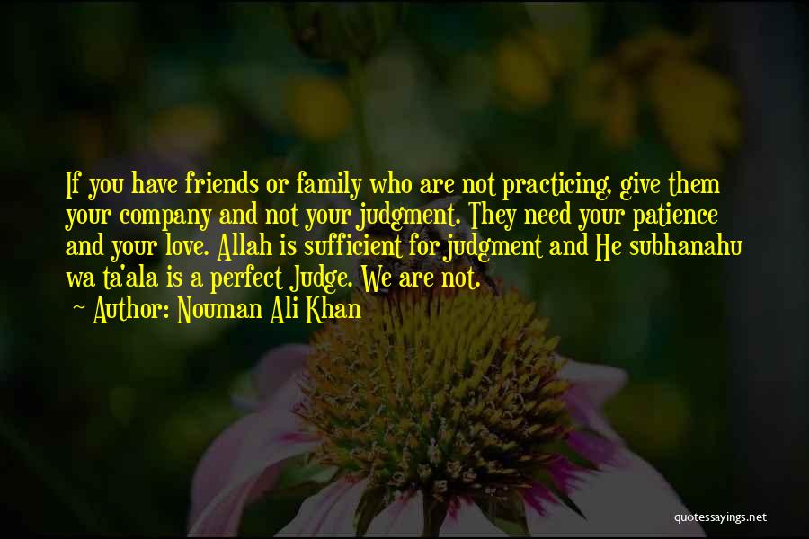 Friends Should Not Judge Quotes By Nouman Ali Khan