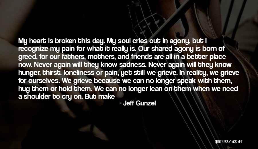 Friends Shoulder To Cry On Quotes By Jeff Gunzel Friends Shoulder To Cry On Quotes By Jeff Gunzel