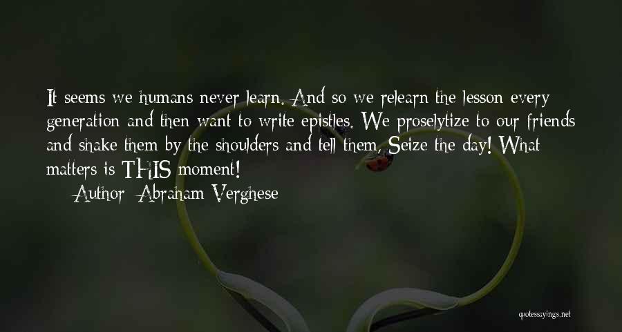 Friends Shoulders Quotes By Abraham Verghese