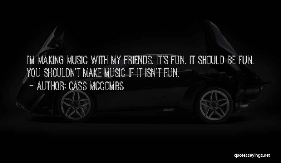 Friends Shouldn't Quotes By Cass McCombs