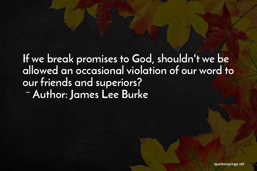 Friends Shouldn't Quotes By James Lee Burke