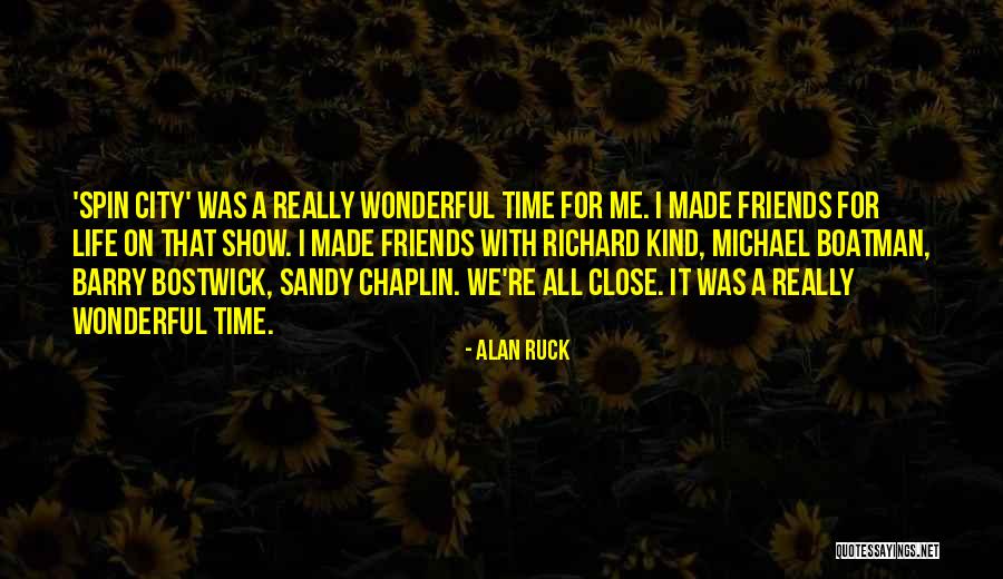 Friends Show Life Quotes By Alan Ruck Friends Show Life Quotes By Alan Ruck