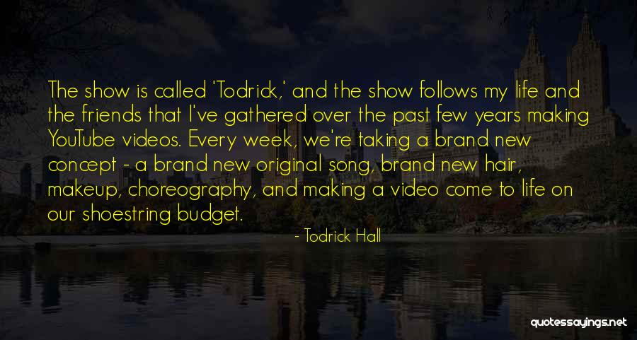 Friends Show Life Quotes By Todrick Hall Friends Show Life Quotes By Todrick Hall