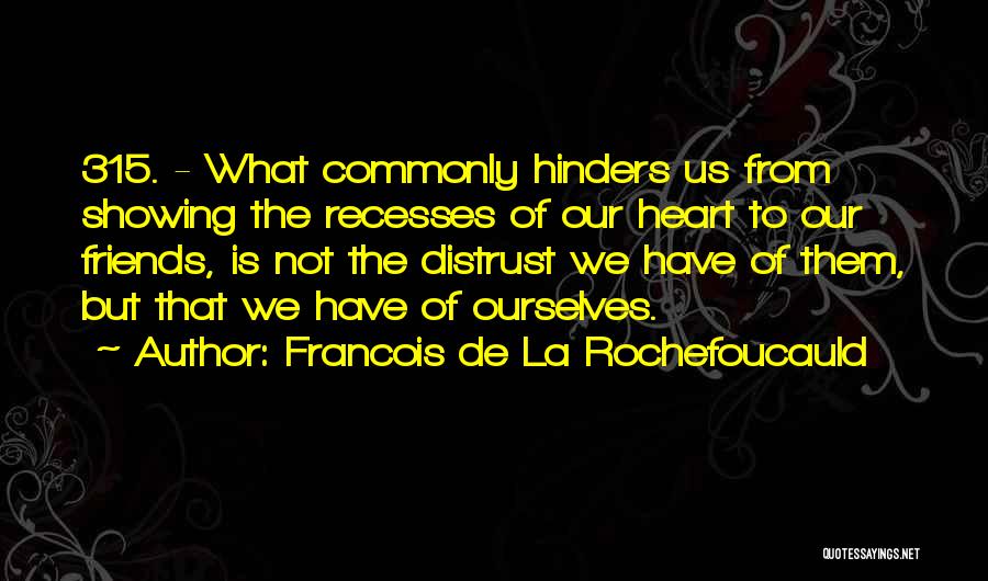 Friends Showing Up Quotes By Francois De La Rochefoucauld