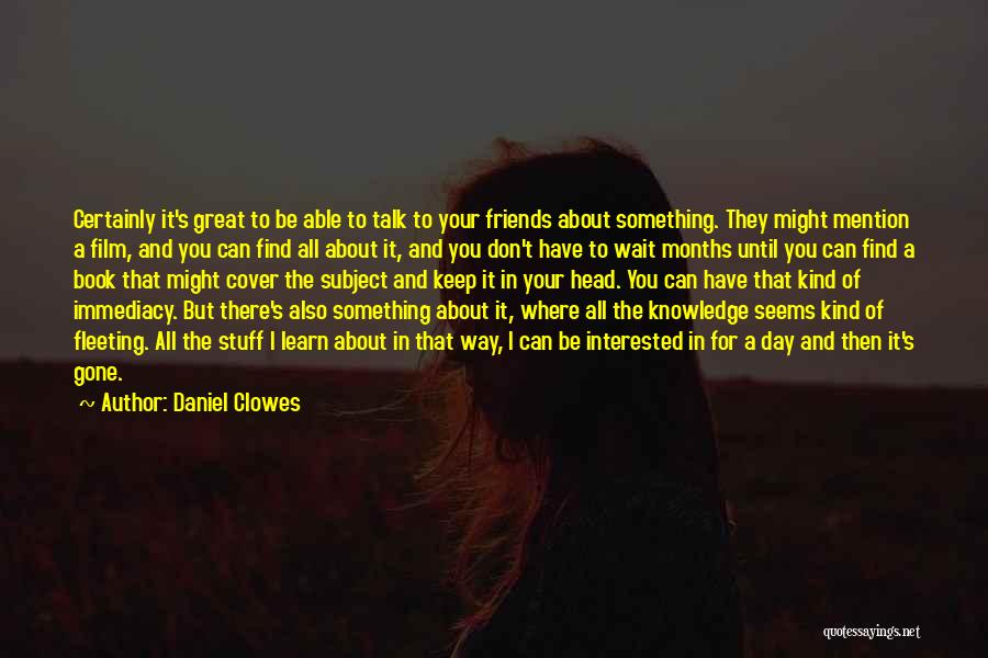 Friends Since Day One Quotes By Daniel Clowes