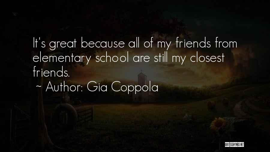 Friends Since Elementary Quotes By Gia Coppola