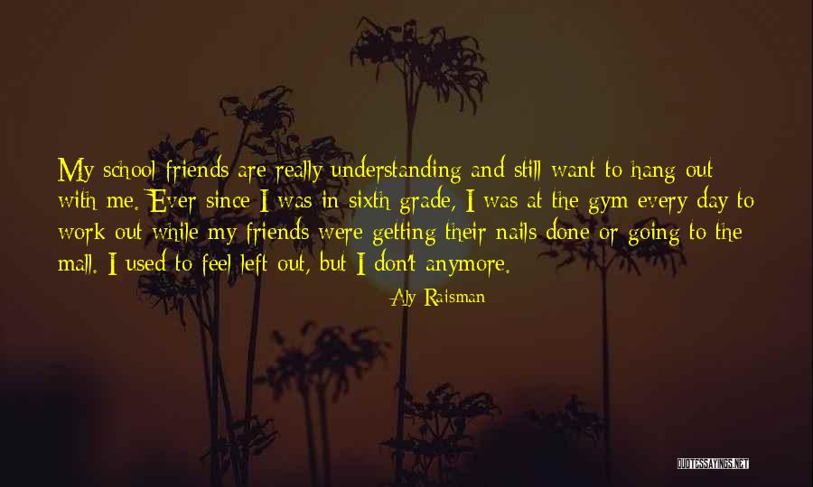 Friends Since Ever Quotes By Aly Raisman Friends Since Ever Quotes By Aly Raisman