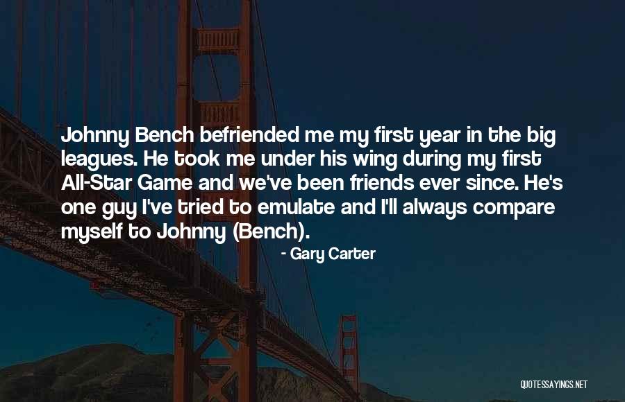 Friends Since Ever Quotes By Gary Carter Friends Since Ever Quotes By Gary Carter