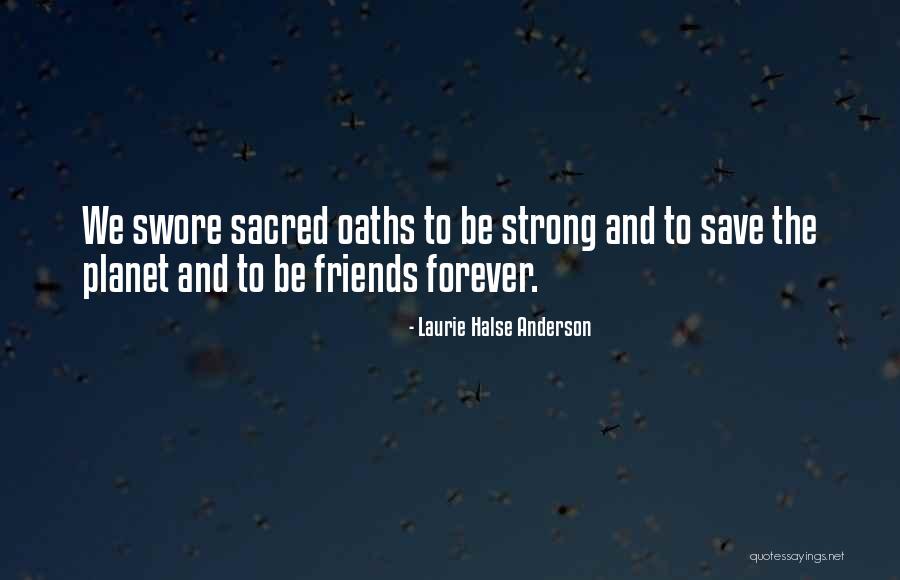 Friends Since Forever Quotes By Laurie Halse Anderson