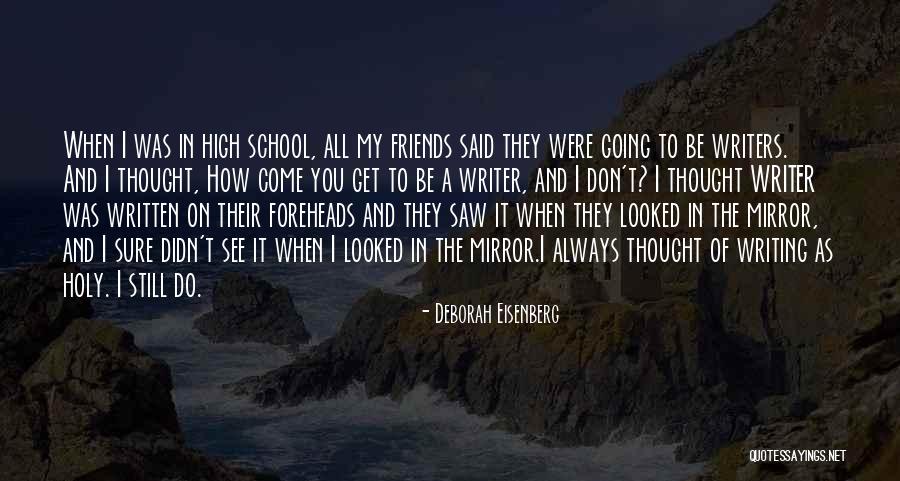 Friends Since High School Quotes By Deborah Eisenberg Friends Since High School Quotes By Deborah Eisenberg