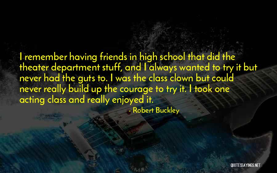 Friends Since High School Quotes By Robert Buckley Friends Since High School Quotes By Robert Buckley