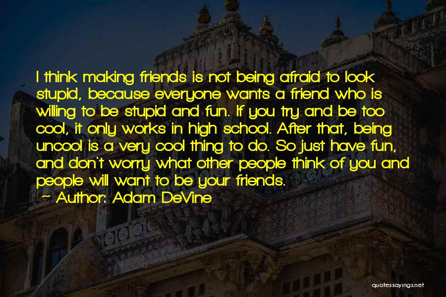 Friends Since School Quotes By Adam DeVine