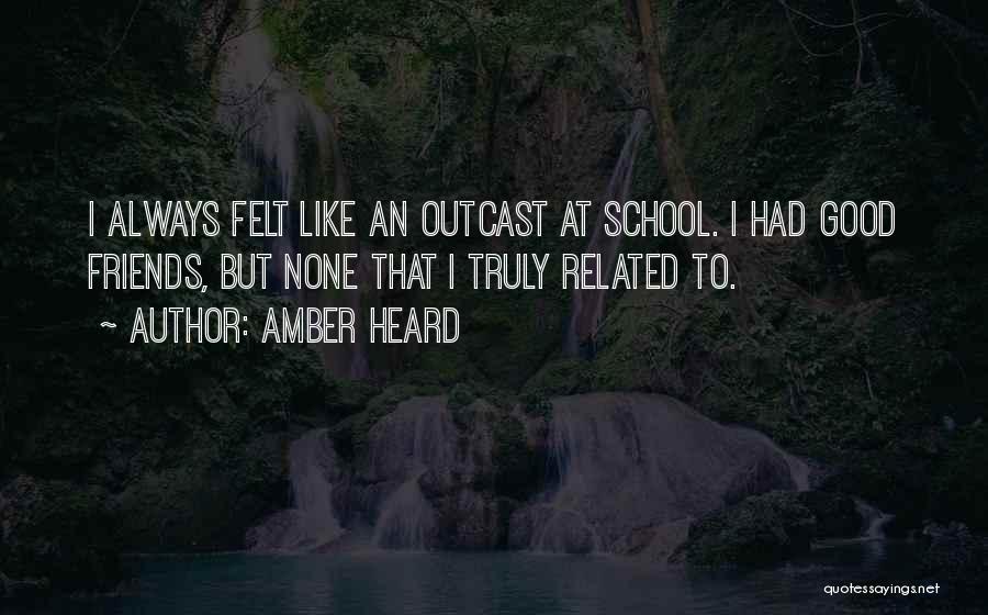 Friends Since School Quotes By Amber Heard