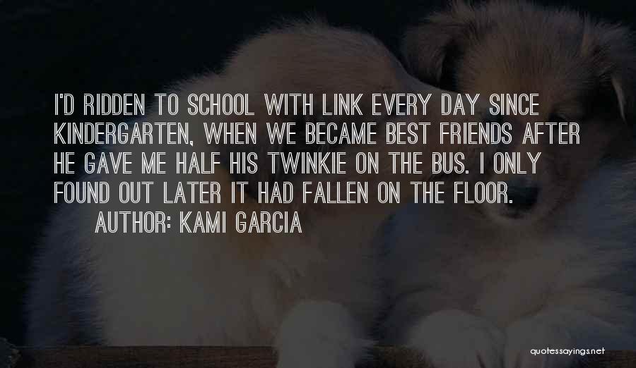 Friends Since School Quotes By Kami Garcia