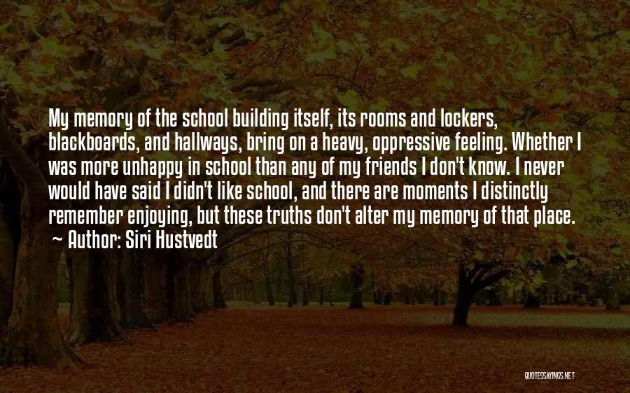 Friends Since School Quotes By Siri Hustvedt